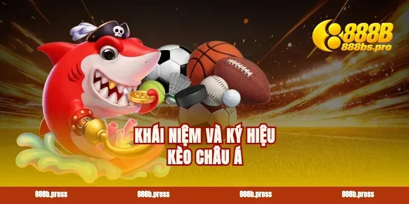 Khái niệm và ký hiệu kèo châu Á