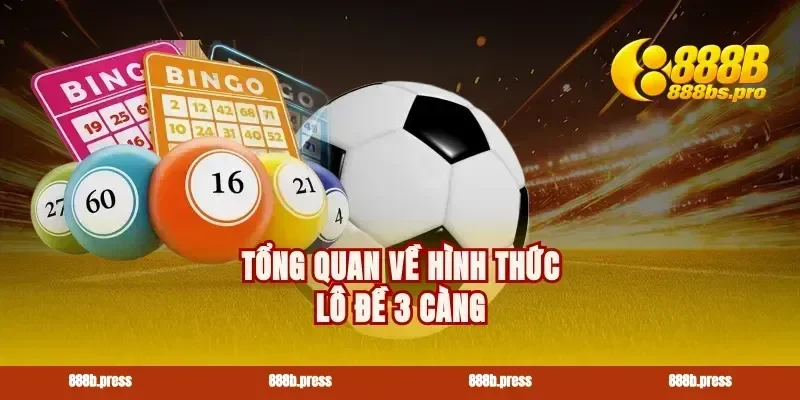 Tổng quan về hình thức lô đề 3 càng