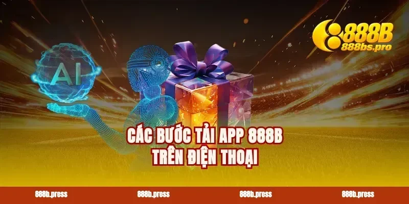 Các bước tải app 888B trên điện thoại