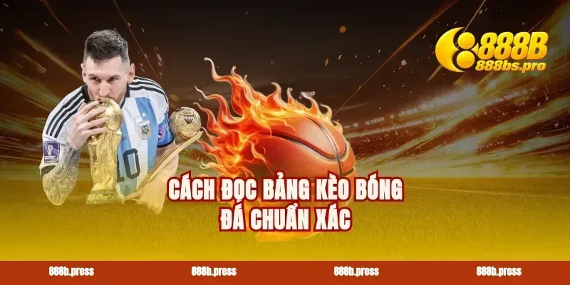 Cách đọc bảng kèo bóng đá chuẩn xác