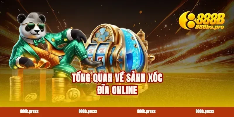 Tổng quan về sảnh xóc đĩa online